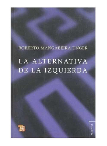 Alternativa De La Izquierda  Roberto Mangabeira Unger