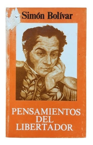 Pensamientos Del Libertador Simón Bolívar - Libro De Frases