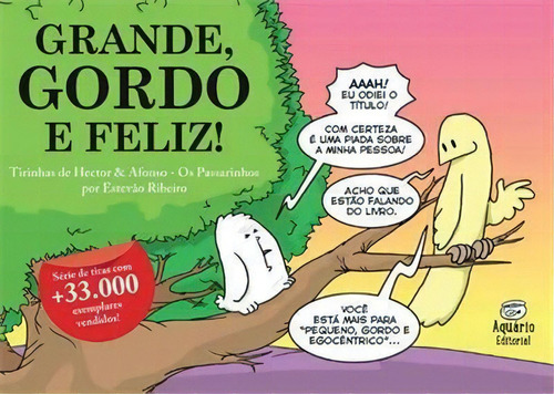 Os Passarinhos: Grande, Gordo E Feliz! - 1ªed.(2015), De Estevao Ribeiro. Editora Aquario Editorial, Capa Mole, Edição 1 Em Português, 2015