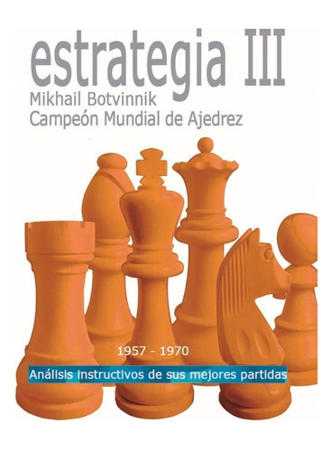Estrategia Iii (1957 - 1970) - Mikhail Botvinnik