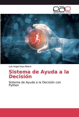 Libro: Sistema De Ayuda A La Decisión: Sistema De Ayuda A La