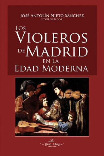 Los Violeros De Madrid En La Edad Moderna