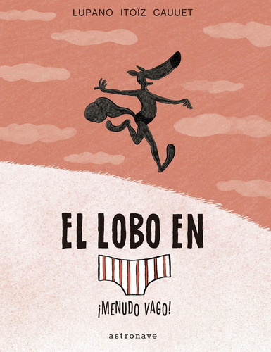 Libro El Lobo En Calzoncillos 4. ¡menudo Vago! - Itoiz/cauu