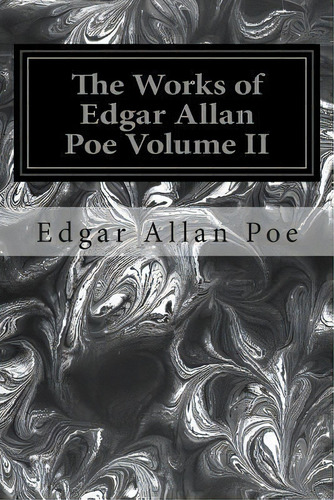 The Works Of Edgar Allan Poe, De Edgar Allan Poe. Editorial Createspace Independent Publishing Platform, Tapa Blanda En Inglés