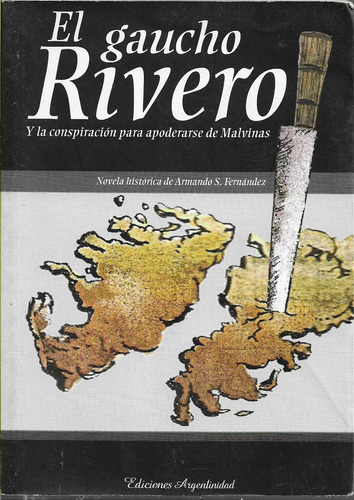 Fernández El Gaucho Rivero Malvinas Novela Histórica 