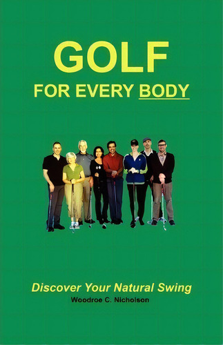 Golf For Every Body, De Mr Woodroe C Nicholson. Editorial Sawbuck Ventures Limited, Tapa Blanda En Inglés