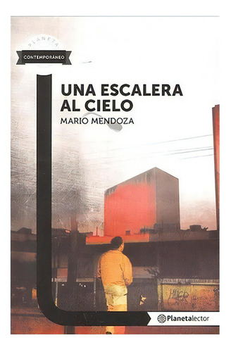 Una Escalera Al Cielo - Planeta Lector, De Mario Mendoza. Editorial Planetalector, Tapa Blanda En Español, 2013