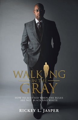 Libro Walking In The Gray: How To Succeed When The Rules ...
