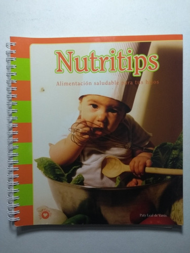 Nutritips . Alimentación Saludable Para Tus Hijos , Paty Lea