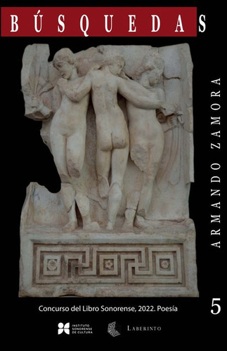 Búsquedas - Armando Zamora: Concurso Del Libro Sonorense, 2022. Poesía, De Zamora, Armando., Vol. 1. Editorial Laberinto Ediciones, Tapa Blanda, Edición 01 En Español, 2023