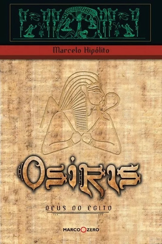 Osíris. Deus Do Egito, De Hipólito, Marcelo. Editora Marco Zero, Capa Mole Em Português, 2009