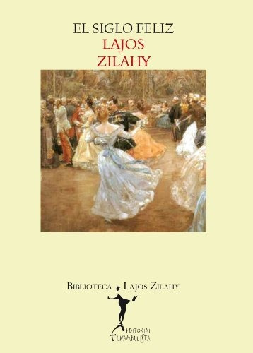 Siglo Feliz, El - Lajos Zilahy