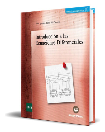 Libro Introducción A Las Ecuaciones Diferenciales Original, De José Ignacio Tello Del Castillo. Editorial Sanz Y Torres, S.l., Tapa Blanda En Español, 2023