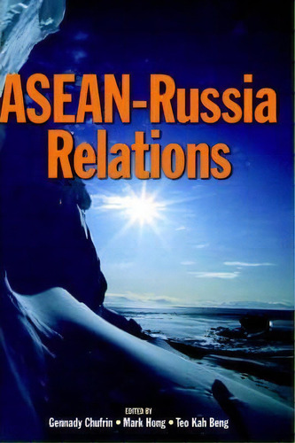 Asean-russia Relations, De Gennady Chufrin. Editorial Institute Southeast Asian Studies, Tapa Dura En Inglés