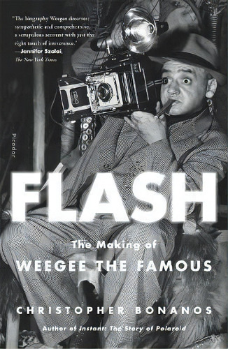 Flash: The Making Of Weegee The Famous, De Christopher Bonanos. Editorial St Martin's Press, Tapa Blanda En Inglés