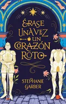 Comprar Libro Érase Una Vez Un Corazón Roto de Stephanie Garber Tapa Blanda