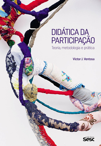 Didática da participação: teoria, metodologia e prática, de Ventosa, Victor J.. Editora Edições Sesc São Paulo,Narcea Ediciones, capa mole em português, 2016