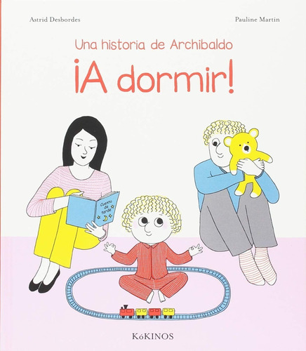 Libro - A Dormir Historia  Archibaldo Astrid Desbordes