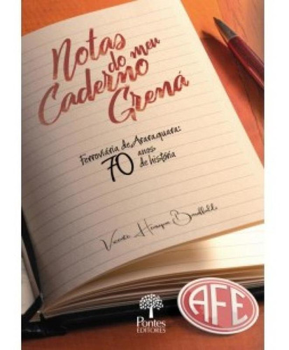 Notas Do Meu Caderno Grená Ferroviária De Araraquara: 70 A, De Vicente Henrique Baroffaldi. Editora Pontes, Capa Mole Em Português