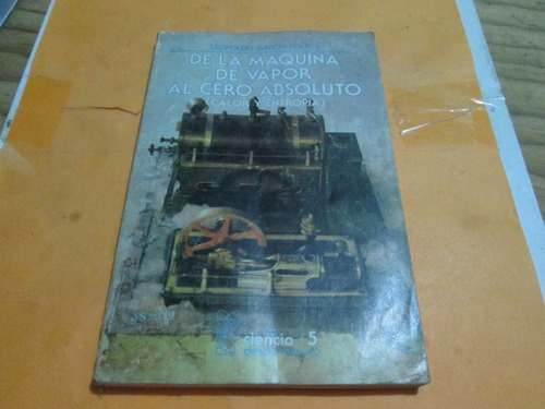 De La Maquina De Vapor Al Cero Absoluto 1ra Edición, 1986