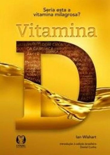 Vitamina D - Cdg: Seria Esta A Vitamina Milagrosa, De Ian Wishart. Editora Cdg Edicoes E Publicacoes Ltda, Capa Mole, Edição 1 Em Português