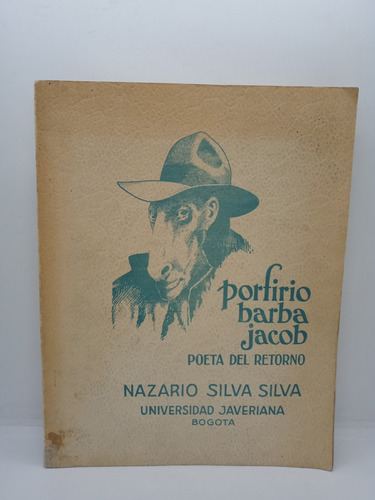 Porfirio Barba Jacob - Poeta Del Retorno - Nazario Silva S. 