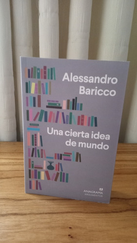 Una Cierta Idea De Mundo - Alessandro Baricco