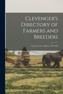 Libro Clevenger's Directory Of Farmers And Breeders: Unio...