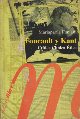 Foucault Y Kant Critica Clinica Etica Mariapaola Fimiani