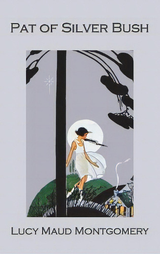 Pat Of Silver Bush, De Lucy Montgomery. Editorial Benediction Classics, Tapa Dura En Inglés