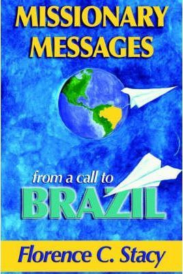 Libro Missionary Messages From A Call To Brazil - Florenc...