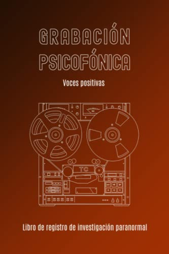 Grabacion Psicofonica. Voces Positivas: Libro De Registro De