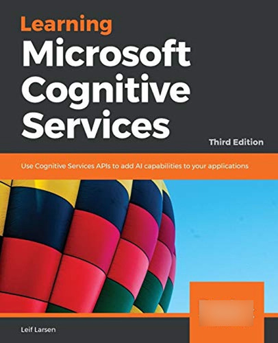 Learning Microsoft Cognitive Services: Use Cognitive Service