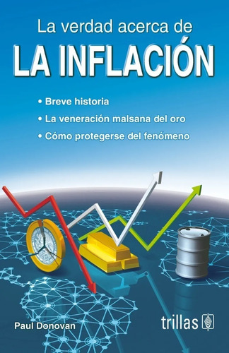 La Verdad Acerca De La Inflación Breve Historia Trillas 