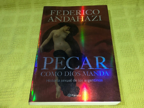 Pecar Como Dios Manda - Federico Andahazi - Planeta