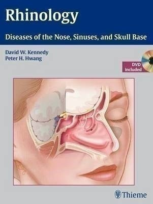 Rhinology: Diseases Of The Nose, Sinuses, And Skull Base -