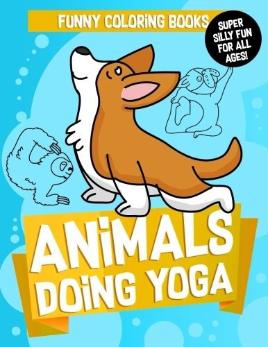 Funny Coloring Books Animals Doing Yoga A Cute Yoga Coloring