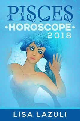 Libro Pisces Horoscope 2018 - Lisa Lazuli