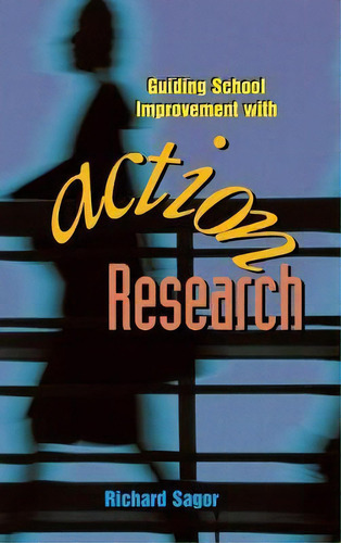Guiding School Improvement With Action Research, De Richard Sagor. Editorial Association For Supervision & Curriculum Development, Tapa Dura En Inglés