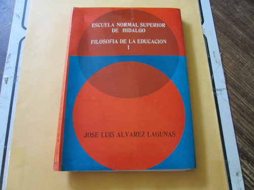 Filosofía De La Educación 1, José Luis Álvarez Lagunas