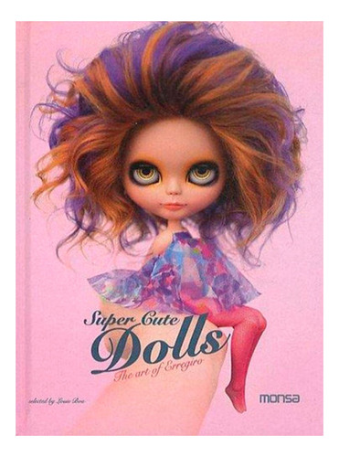 Libro Super Cute Dolls: The Art Of Erregiro