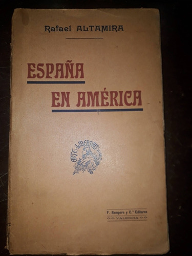 España En America. Rafael Altamira . Ed. Sempere