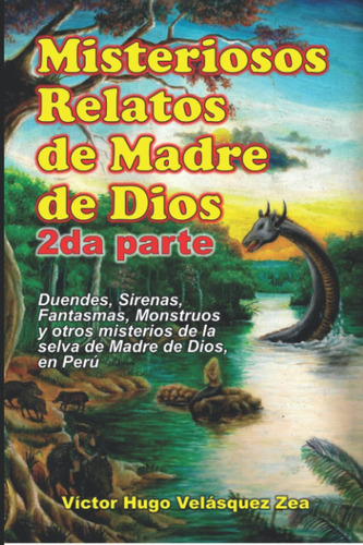 Libro Misteriosos Relatos De Madre De Dios - 2da Parte Incr