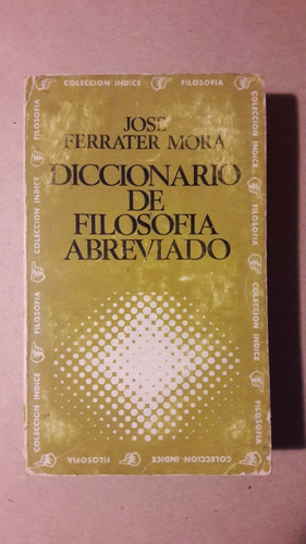 Diccionario De Filosofia Abreviado - Jose Ferrater Mora