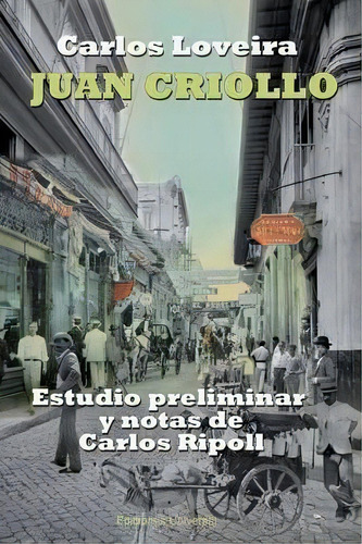 Juan Criollo, De Carlos Loveira. Editorial Ediciones Universal, Tapa Blanda En Español