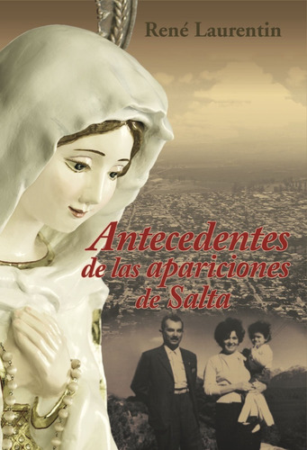 Antecedentes De Las Apariciones De Salta - Virgen Del Cerro