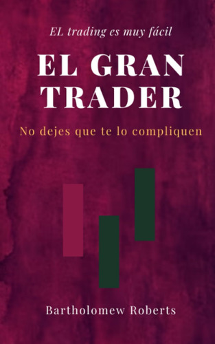 Libro: El Gran Trader: Un Camino Seguro Al Triunfo En Los Me