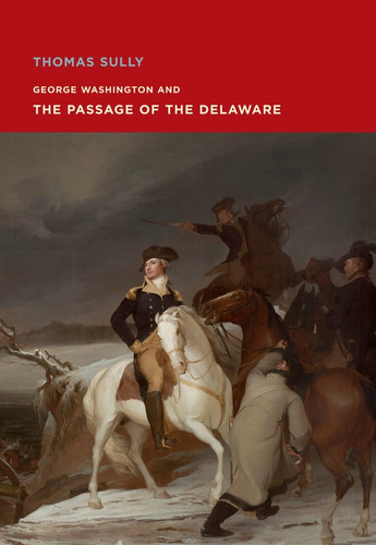Libro: Thomas Sully: George Washington Y El Paso De