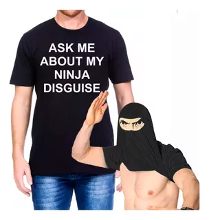 Camiseta Masculina Ninja Ask Me About My Ninja Disguise Algo