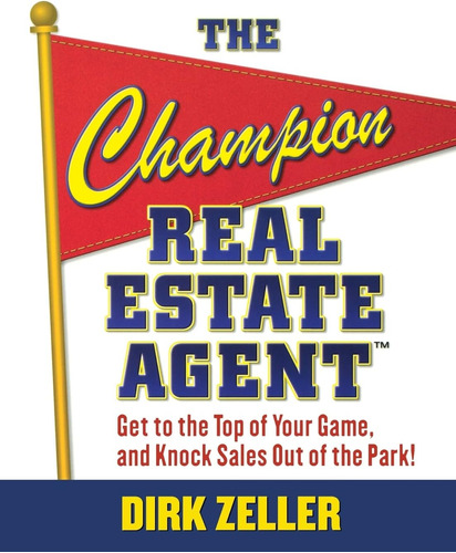 Libro: The Champion Real Estate Agent: Get To The Top Of And